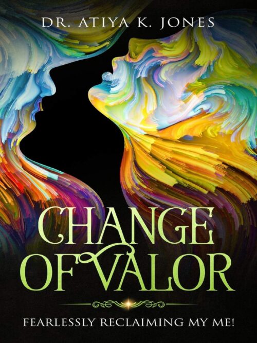 Change of Valor – Signed Copy by Dr. Atiya | A Courageous, Raw, & Heart-Lit Journey