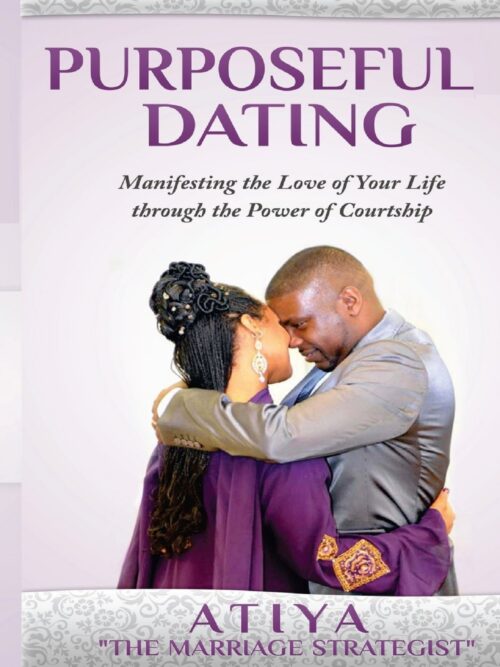 Purposeful Dating – Signed Copy by Dr. Atiya | Manifesting True Love Through Sacred Courtship