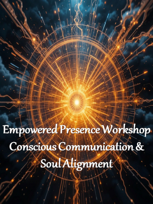 EMPOWERED PRESENCE (Conscious Communication & Soul Alignment) Immersive 2-Day Workshop | 16 Hours Total